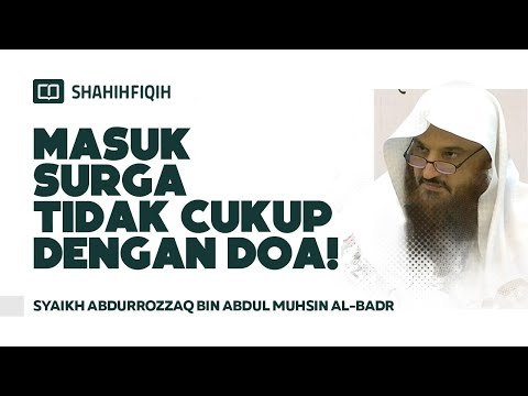 masuk surga tidak cukup dengan doa! syaikh abdurrozzaq bin abdul muhsin al badr