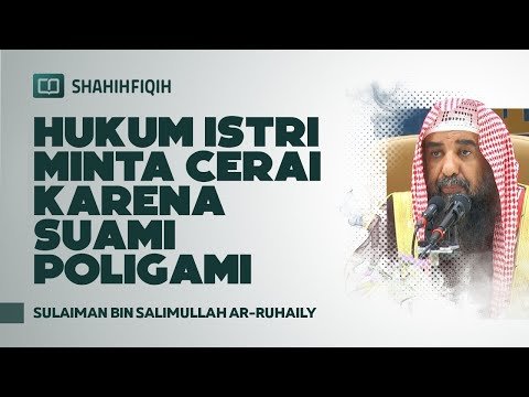 hukum istri minta cerai karena suami poligami syaikh sulaiman bin salimullah ar ruhaily