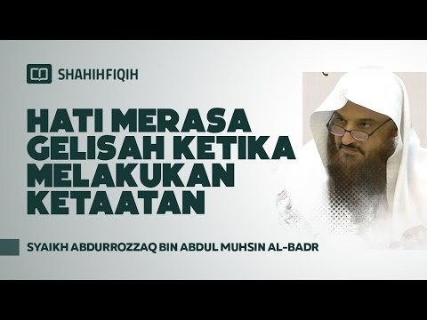 hati merasa gelisah ketika melakukan ketaatan syaikh abdurrozzaq al badr