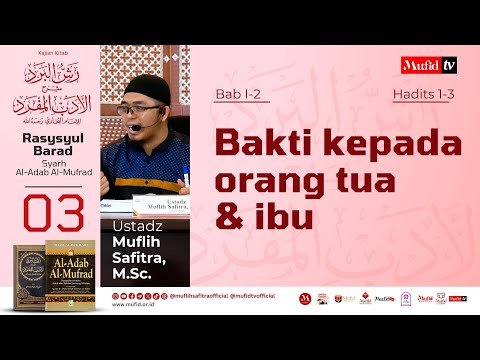 seri #03 al adab al mufrad | bab 1 2: bakti kepada orang tua & ibu hadits 1 3 | ust. muflih safitra