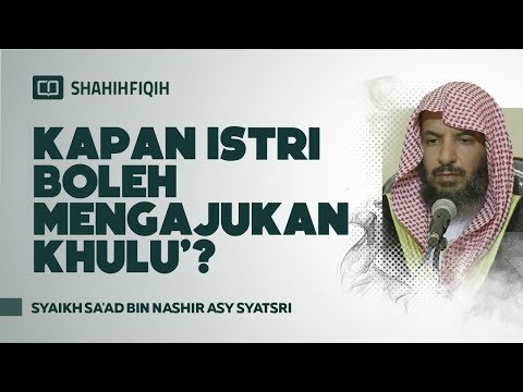 kapan istri boleh mengajukan khulu’? syaikh sa'ad bin nashir asy syatsri