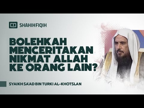 bolehkah menceritakan nikmat allah ke orang lain? syaikh sa'ad al khotslan