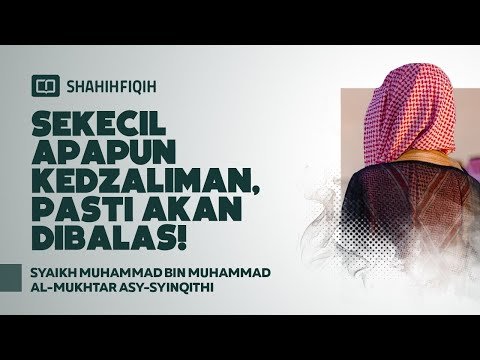 sekecil apapun kedzaliman, pasti akan dibalas! syaikh muhammad bin al mukhtar asy syinqithi