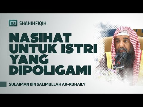 nasihat untuk istri yang dipoligami syaikh sulaiman bin salimullah ar ruhaily