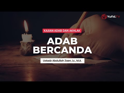 adab bercanda ustadz abdullah zaen, lc., m.a.