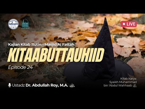 kajian kitab kitaabuttauhiid bab 24 | masjid al fattah jatinegara