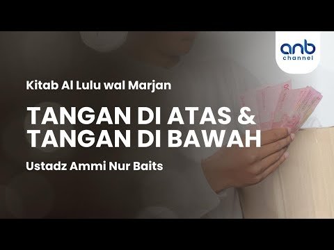 tangan di atas & tangan di bawah | ustadz ammi nur baits