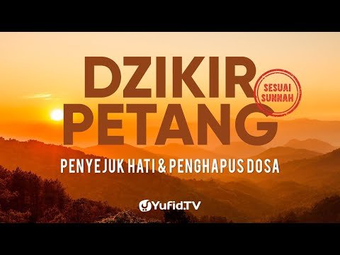 live dzikir petang sesuai sunnah, penyejuk hati, perlindungan diri & penghapus dosa