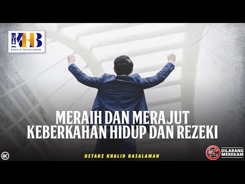 kajian tematik: meraih dan merajut keberkahan hidup dan rezeki khalid basalamah