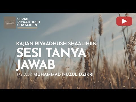 1624. sesi tanya jawab | riyaadhush shaalihiin | ustadz muhammad nuzul dzikri