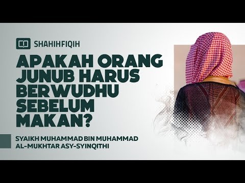 apakah orang junub harus berwudhu sebelum makan? syaikh muhammad bin al mukhtar asy syinqithi