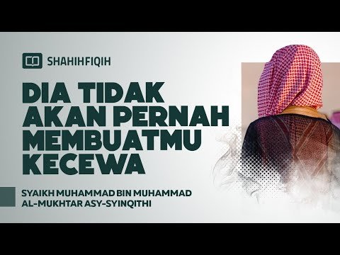 dia tidak akan pernah membuatmu kecewa syaikh muhammad bin al mukhtar asy syinqithi