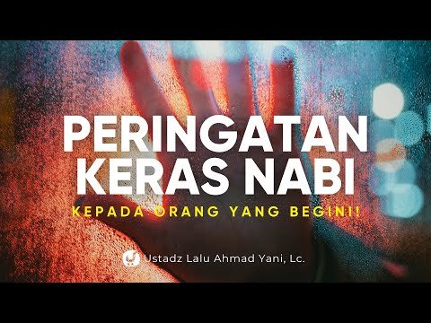 peringatan keras nabi kepada orang yang beribadah di tempat ini ustadz lalu ahmad yani, lc.