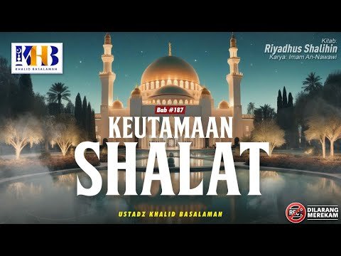 [live] riyadhush shalihin #187: keutamaan shalat | khalid basalamah