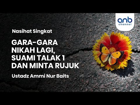 gara gara nikah lagi, suami talak 1 dan minta rujuk| ustadz ammi nur baits