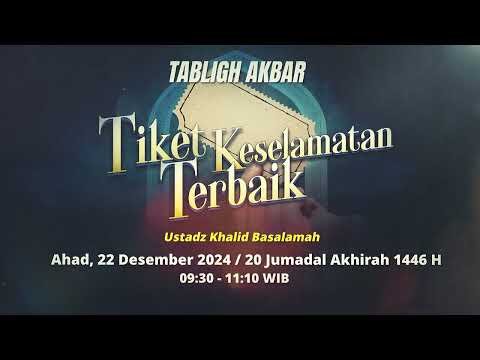 [info kajian] tabligh akbar: tiket keselamatan terbaik | ahad, 22 des 2024, lubuklinggau sumsel