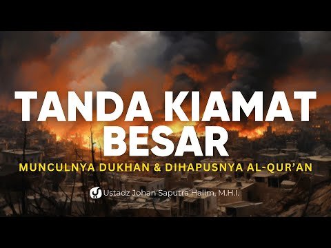 tanda kiamat besar! munculnya dukhan dan dihapusnya al quran ustadz johan saputra