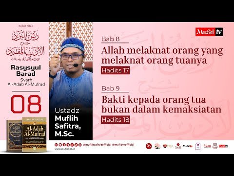 seri #08 al adab al mufrad | bab 8 9 hadits 17 18: melaknat orang tua & bakti bukan dalam maksiat