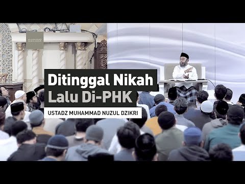 ditinggal nikah lalu di phk | ustadz muhammad nuzul dzikri hafizhahumullah 