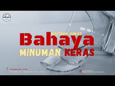 khutbah bahaya miras | ustadz dr. abdullah roy, m.a.