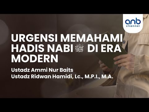 urgensi memahami hadist nabi ﷺ di era modern | ustadz ammi nur baits