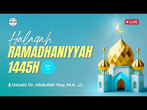 halaqah ramadhaniyah 1446 h | pertemuan 10