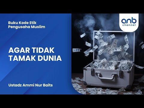 agar tidak tamak dunia | ustadz ammi nur baits