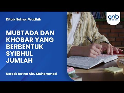 mubtada dan khobar yang berbentuk syibhul jumlah | ustadz ratno abu muhammad