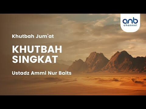 khutbah singkat | ustadz ammi nur baits