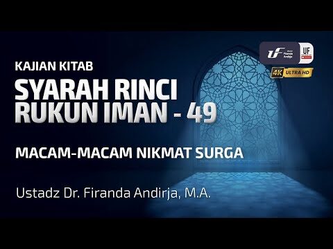 syarah rinci rukun iman #49: macam macam nikmat di surga ust dr. firanda andirja, m.a.