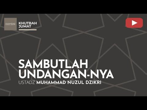 sambutlah undangan nya | khutbah jumat | ustadz muhammad nuzul dzikri hafizhahumullah 