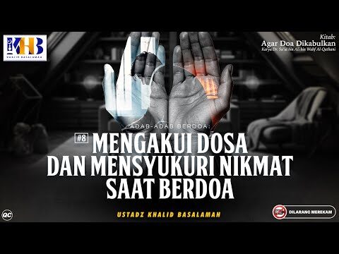 agar doa dikabulkan #14: adab berdoa mengakui dosa & mensyukuri nikmat saat berdoa