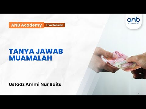 tanya jawab muamalah (anb academy) | ustadz ammi nur baits
