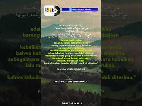 tanda tanda diterimanya setiap amal perbuatan khalid basalamah