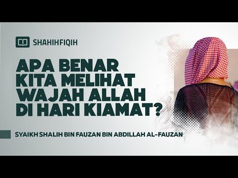 apa benar kita melihat wajah allah di hari kiamat? syaikh shalih bin fauzan al fauzan