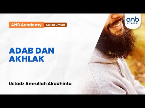 adab dan akhlak (anb academy) | ustadz amrullah akhadinta