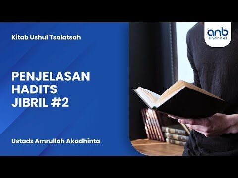 penjelasan hadits jibril #2 | ustadz amrullah akadhinta
