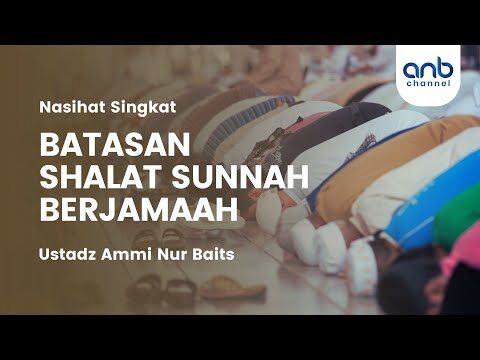 batasan shalat sunnah berjamaah | ustadz ammi nur baits