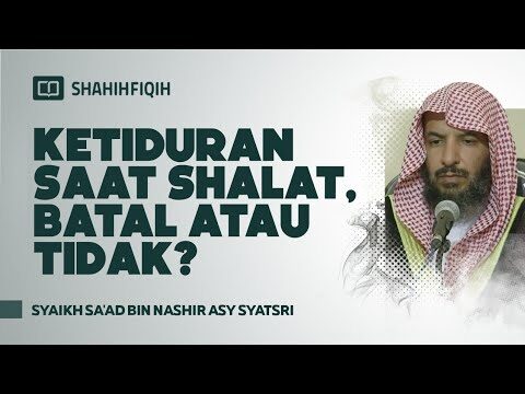 ketiduran saat shalat, batal atau tidak? syaikh sa'ad bin nashir asy syatsri