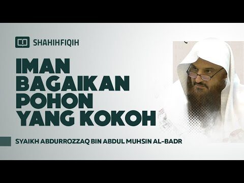 iman bagaikan pohon yang kokoh syaikh abdurrozzaq bin abdul muhsin al badr