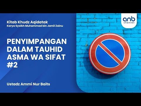 penyimpangan dalam tauhid asma wa sifat #2 | ustadz ammi nur baits
