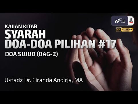syarah doa doa pilihan #17: doa sujud (bag 2) ustadz dr. firanda andirja m.a