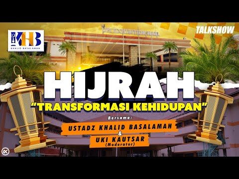 [live] talkshow : hijrah "transformasi kehidupan" bersama ustadz khalid basalamah & uki kautsar
