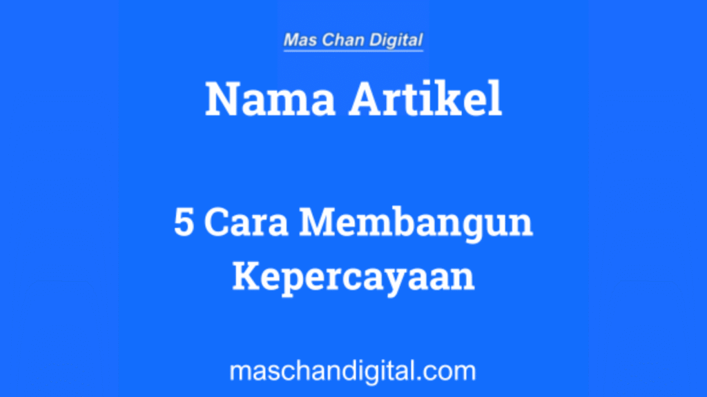 Artikel Bisnis berjudul 5 Cara Membangun Kepercayaan Dalam Bisnis