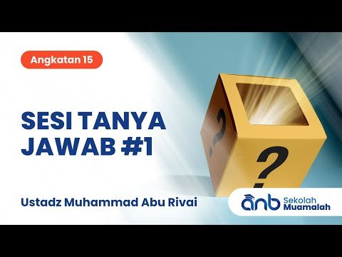 sesi tanya jawab #1 muamalah anb | ustadz muhammad abu rivai