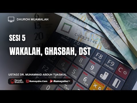 sesi 5 : wakalah, ghashab, dst ustadz dr. muhammad abduh tuasikal, m.sc.