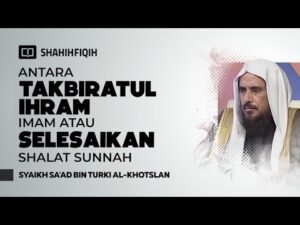 𝐈𝐐𝐎𝐌𝐀𝐇 saat sedang 𝐒𝐇𝐀𝐋𝐀𝐓 𝐒𝐔𝐍𝐍𝐀𝐇, lanjut atau batalkan? syaikh sa'ad al khotslan