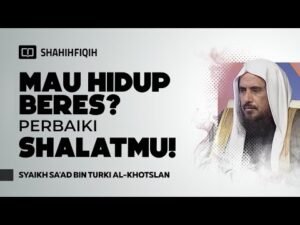 ingin 𝐌𝐄𝐌𝐏𝐄𝐑𝐁𝐀𝐈𝐊𝐈 𝐇𝐈𝐃𝐔𝐏? mulailah dari 𝐒𝐇𝐀𝐋𝐀𝐓𝐌𝐔 syaikh sa'ad al khotslan