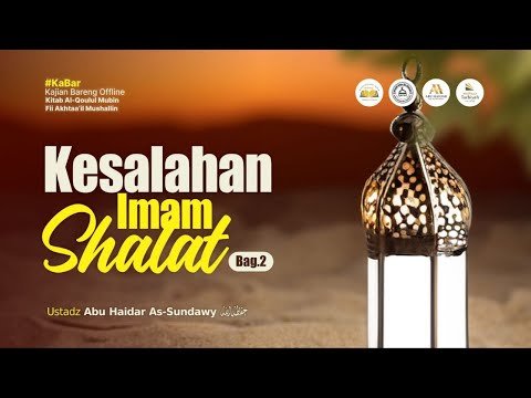 kesalahan imam shalat (bag.2) ustadz abu haidar as sundawy حفظه الله