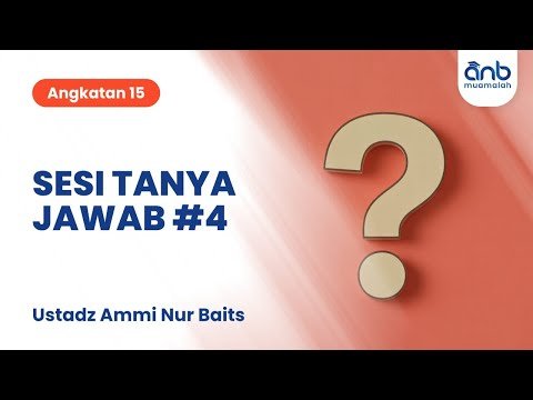 sesi tanya jawab #4 anb muamalah | ustadz ammi nur baits